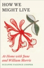How We Might Live : At Home with Jane and William Morris - eBook
