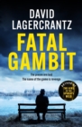 Fatal Gambit : By the author of THE GIRL IN THE SPIDER'S WEB - eBook