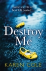 Destroy Me : A twisty and addictive psychological thriller that will keep you gripped - Book