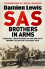 SAS Brothers in Arms : Churchill's Desperadoes: Blood-and-Guts Defiance at Britain's Darkest Hour. - Book