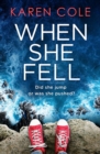 When She Fell : The utterly addictive psychological thriller from the bestselling author of Deliver Me. - Book