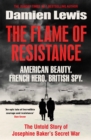 The Flame of Resistance : American Beauty. French Hero. British Spy. - Book