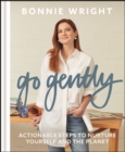 Go Gently : Actionable Steps to Nurture Yourself and the Planet - eBook
