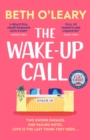 The Wake-Up Call : The addictive enemies-to-lovers romcom from the author of THE FLATSHARE - Book