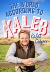 The World According to Kaleb : Worldly wisdom from the breakout star of Clarkson s Farm - eBook