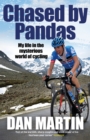Chased by Pandas : My life in the mysterious world of cycling - Book