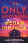 The Only Survivors : the tense, gripping thriller from the author of Reese Book Club pick THE LAST HOUSE GUEST - Book