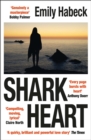 Shark Heart : 'A fantastical, original and beautifully written novel' ANTHONY DOERR - Book