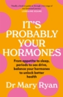 It's Probably Your Hormones : From appetite to sleep, periods to sex drive, balance your hormones to unlock better health - Book