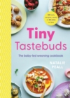 Tiny Tastebuds : The baby-led weaning cookbook - Book