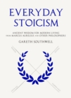 Everyday Stoicism : Ancient Wisdom for Modern Living from Marcus Aurelius and Other Philosophers - Book