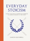 Everyday Stoicism : Ancient Solutions to Modern Day Problems from Marcus Aurelius and the Stoics - eBook