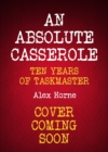 An Absolute Casserole : The Taskmaster Compendium - Book