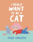 I Really Want To Be a Cat - Book