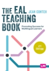 The EAL Teaching Book : Promoting Success for Multilingual Learners - Book
