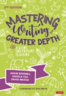 Mastering Writing at Greater Depth : A guide for primary teaching - eBook