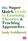The Super Quick Guide to Learning Theories and Teaching Approaches - eBook