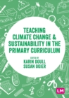 Teaching Climate Change and Sustainability in the Primary Curriculum - eBook