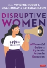 Disruptive Women: A WomenEd Guide to Equitable Action in Education - Book