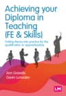 Achieving your Diploma in Teaching (FE & Skills) : Putting theory into practice for the qualification or apprenticeship - eBook