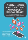 Digital Media and Child and Adolescent Mental Health : A Practical Guide to Understanding the Evidence - Book