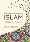 Understanding Islam : A Guide for Teachers - eBook