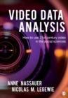 Video Data Analysis : How to Use 21st Century Video in the Social Sciences - Book