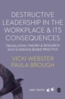 Destructive Leadership in the Workplace and its Consequences : Translating theory and research into evidence-based practice - Book
