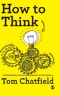 How to Think : Your Essential Guide to Clear, Critical Thought - Book