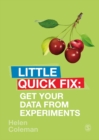 Get Your Data From Experiments : Little Quick Fix - Book