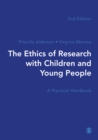 The Ethics of Research with Children and Young People : A Practical Handbook - eBook