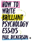How to Write Brilliant Psychology Essays - eBook