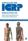 ICRP Publication 145 : Adult Mesh-type Reference Computational Phantoms - Book