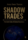 Shadow Trades : The Dark Side of Global Business - Book