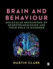 Brain and Behaviour : Molecular Mechanisms of Neurotransmission and their Role in Disorder - Book