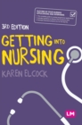 Getting into Nursing : A complete guide to applications, interviews and what it takes to be a nurse - Book