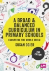 A Broad and Balanced Curriculum in Primary Schools : Educating the whole child - eBook