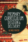 Primary Curriculum Design and Delivery - Book