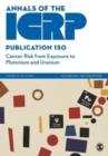 ICRP Publication 150: Cancer Risk from Exposure to Plutonium and Uranium - Book
