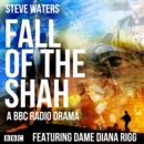 Fall of the Shah : A BBC Radio full cast drama - eAudiobook
