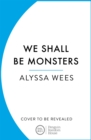 We Shall Be Monsters - Book