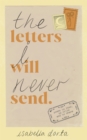 The Letters I Will Never Send : poems to read, to write and to share - Book