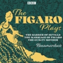 The Figaro Plays: The Barber of Seville, The Marriage of Figaro and The Guilty Mother : Three BBC Radio Full-Cast Dramatisations - eAudiobook