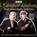 Sherlock Holmes: The Carleton Hobbs Collection : 55 Full-Cast BBC Dramatisations - eAudiobook