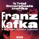 Franz Kafka: The Trial, Metamorphosis, Amerika & more : A BBC Radio 4 full-cast drama collection - eAudiobook