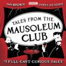 Tales from the Mausoleum Club : 13 full-cast curious tales - eAudiobook