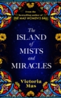 The Island of Mists and Miracles : From the bestselling author of The Mad Women s Ball - eBook