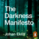 The Darkness Manifesto : How light pollution threatens the ancient rhythms of life - eAudiobook