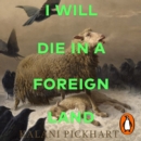 I Will Die in a Foreign Land - eAudiobook