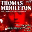 Thomas Middleton: The Changeling, Women Beware Women & More : 6 BBC Radio 4 full-cast productions - eAudiobook